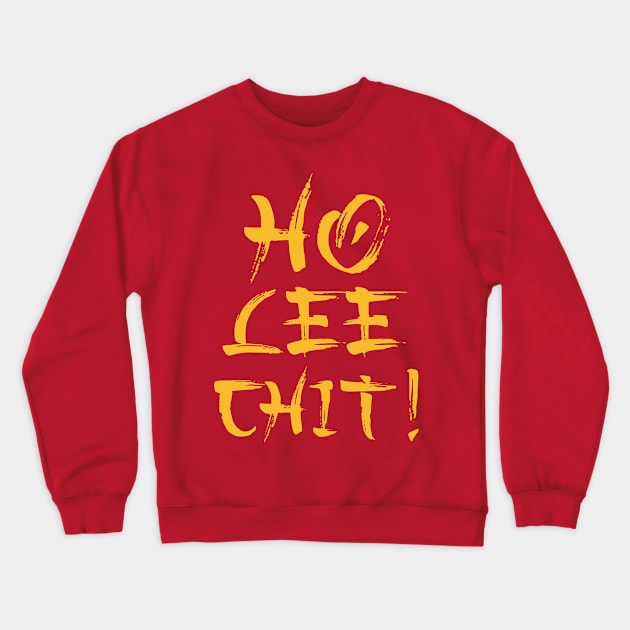 Ho Lee Chit Funny Parody Crewneck Sweatshirt by G! Zone